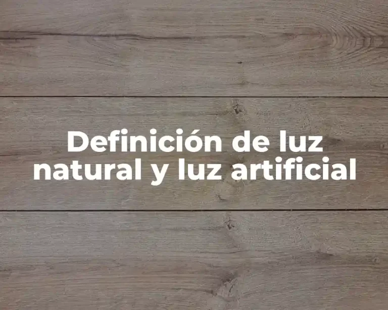 Definición de luz natural y luz artificial