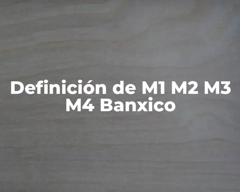 Definición de M1 M2 M3 M4 Banxico