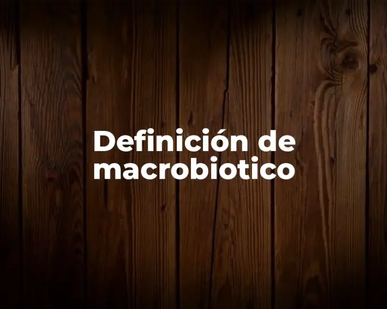 Definición de macrobiotico