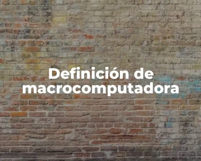 Definición de macrocomputadora