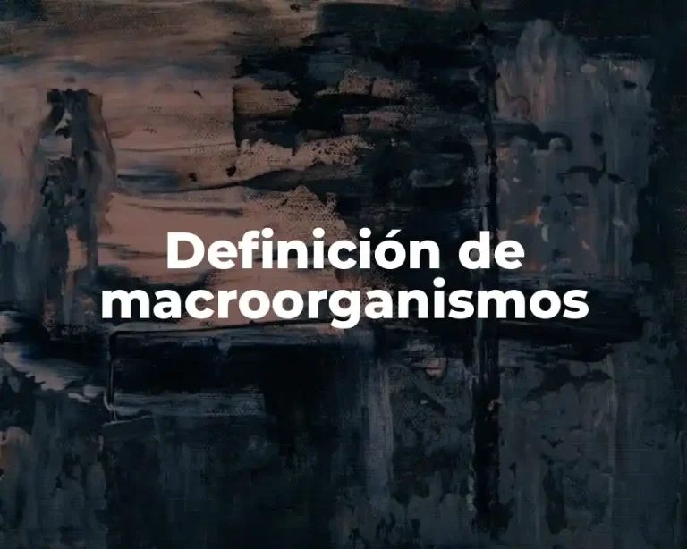 Definición de macroorganismos