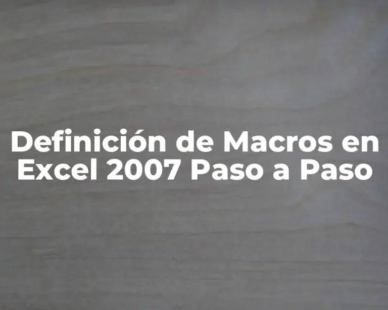 Definición de Macros en Excel 2007 Paso a Paso