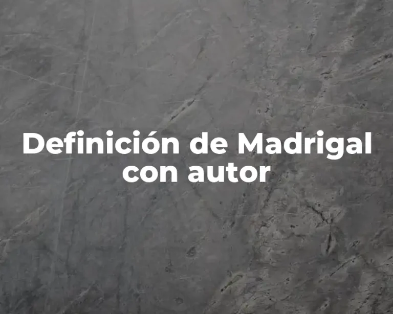 Definición de Madrigal con autor