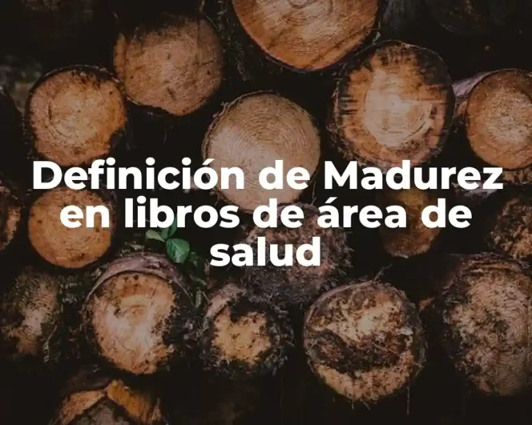 Definición de Madurez en libros de área de salud