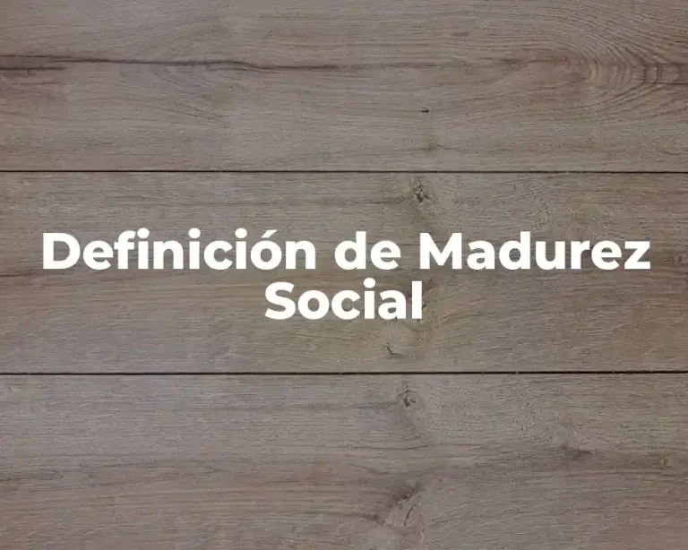 Definición de Madurez Social