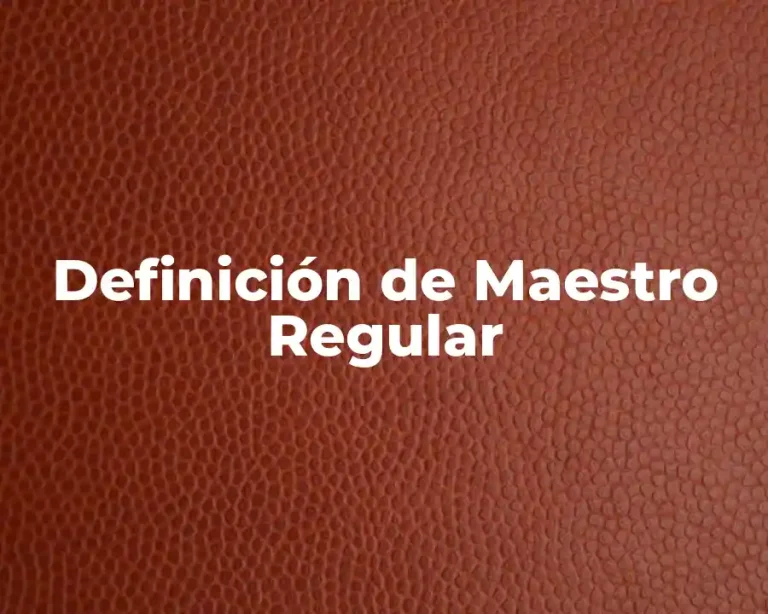 Definición de Maestro Regular