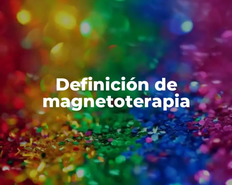 Definición de magnetoterapia