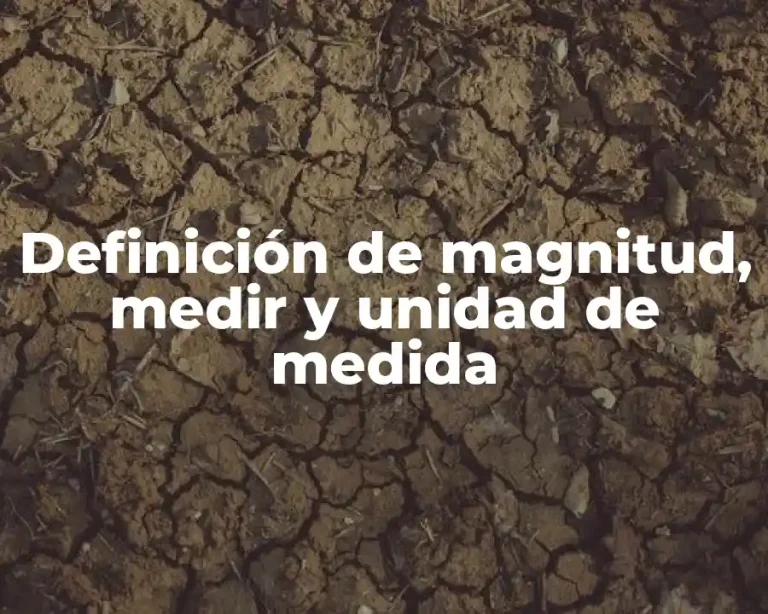 Definición de magnitud, medir y unidad de medida