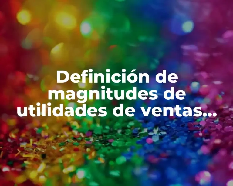 Definición de magnitudes de utilidades de ventas personales de utilidad
