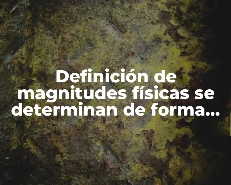 Definición de magnitudes físicas se determinan de forma indirecta
