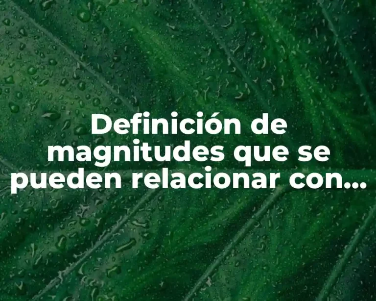 Definición de magnitudes que se pueden relacionar con otras