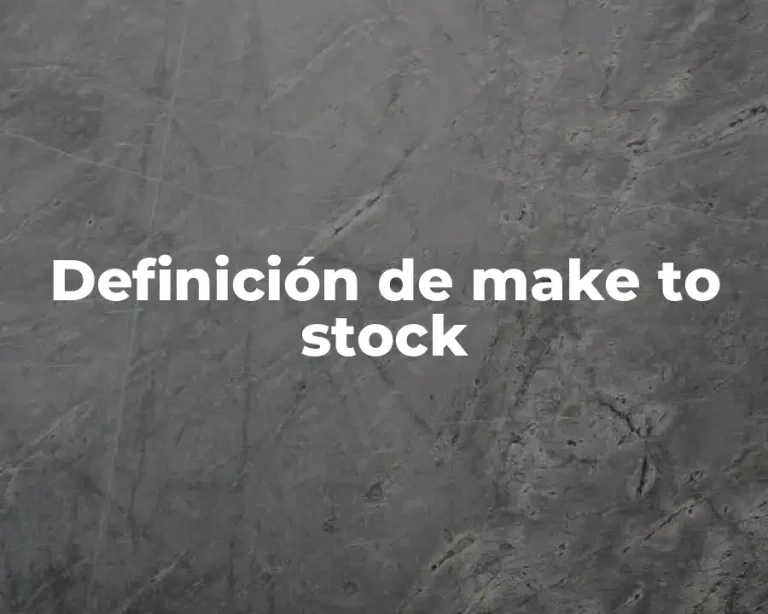 Definición de make to stock