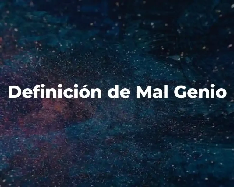 Definición de Mal Genio