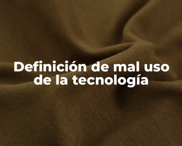 Definición de mal uso de la tecnología