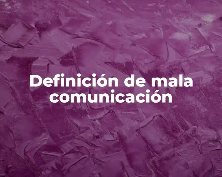 Definición de mala comunicación