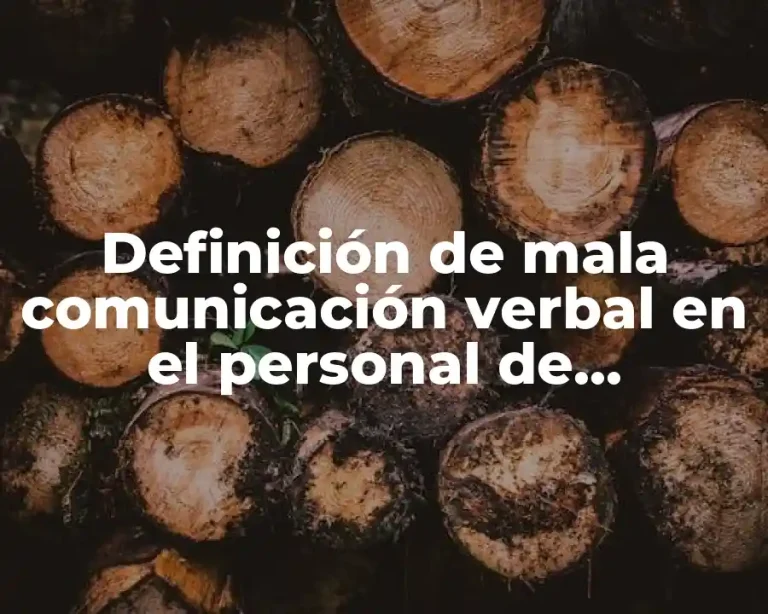 Definición de mala comunicación verbal en el personal de enfermería