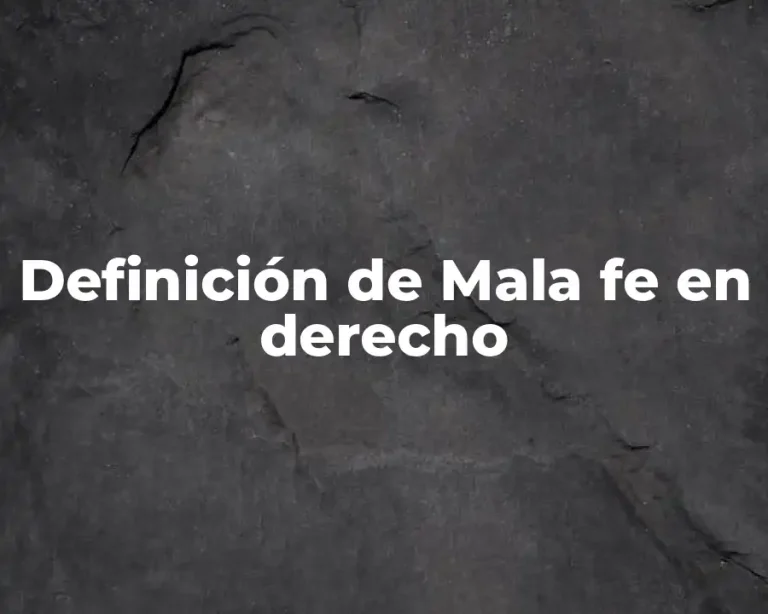 Definición de Mala fe en derecho