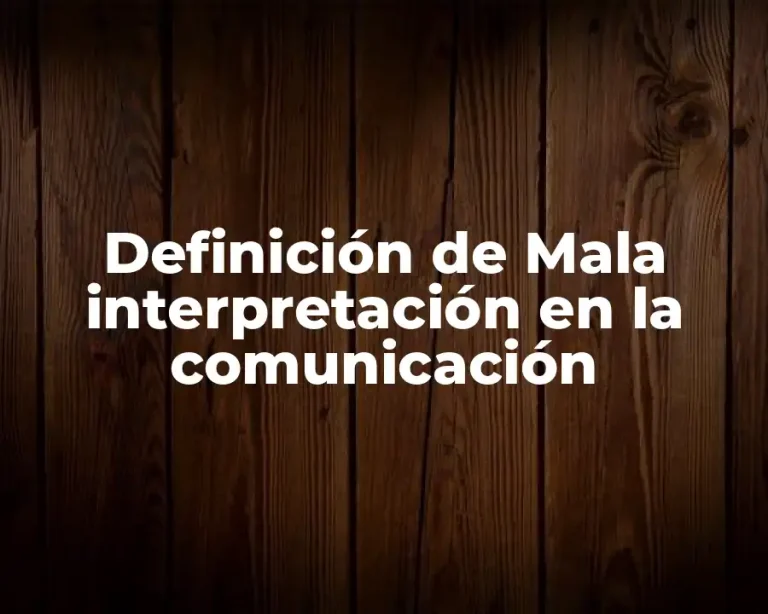 Definición de Mala interpretación en la comunicación