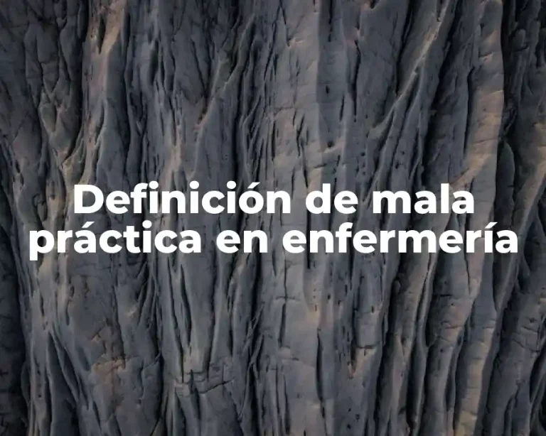 Definición de mala práctica en enfermería