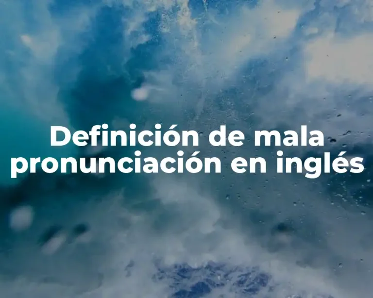 Definición de mala pronunciación en inglés