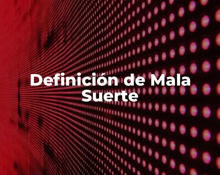 Definición de Mala Suerte