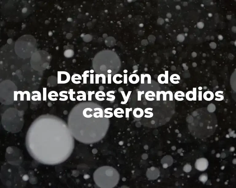 Definición de malestares y remedios caseros