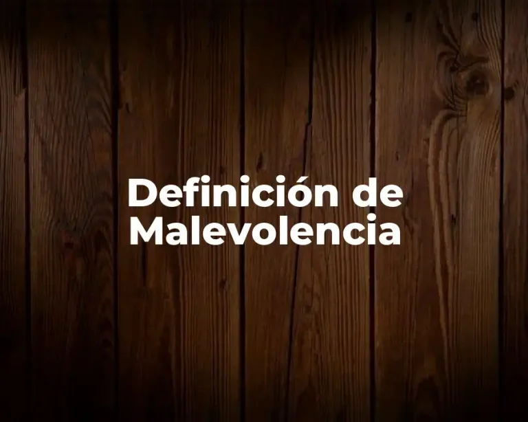 Definición de Malevolencia