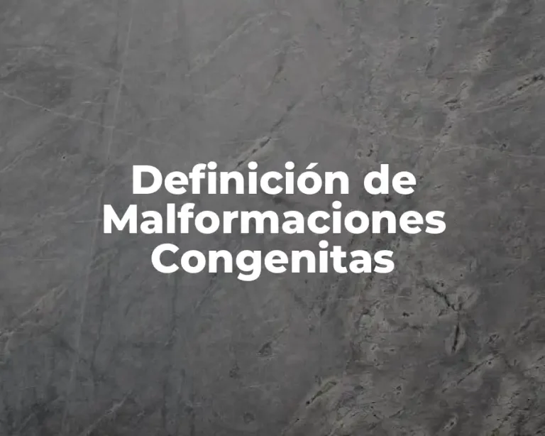 Definición de Malformaciones Congenitas