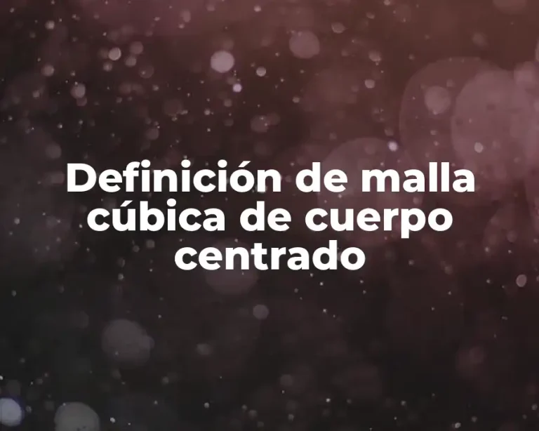 Definición de malla cúbica de cuerpo centrado