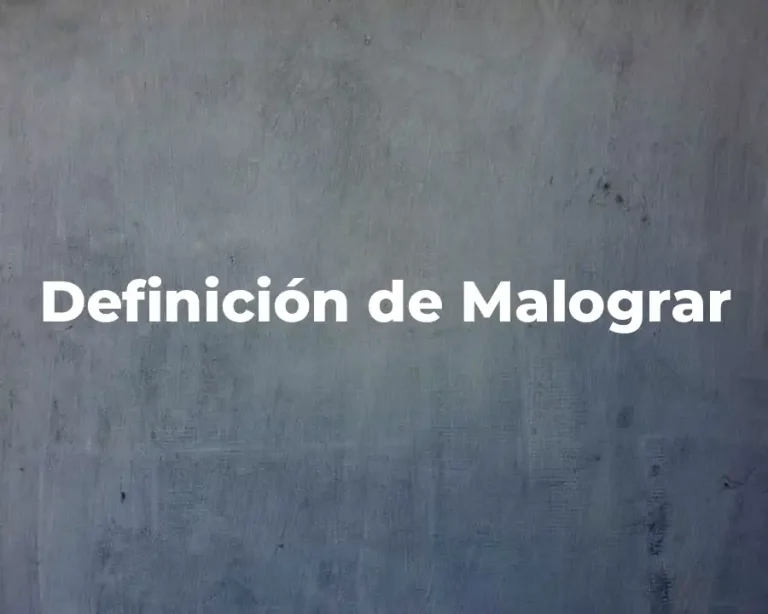 Definición de Malograr