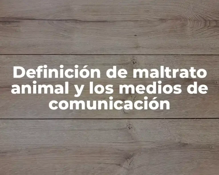Definición de maltrato animal y los medios de comunicación