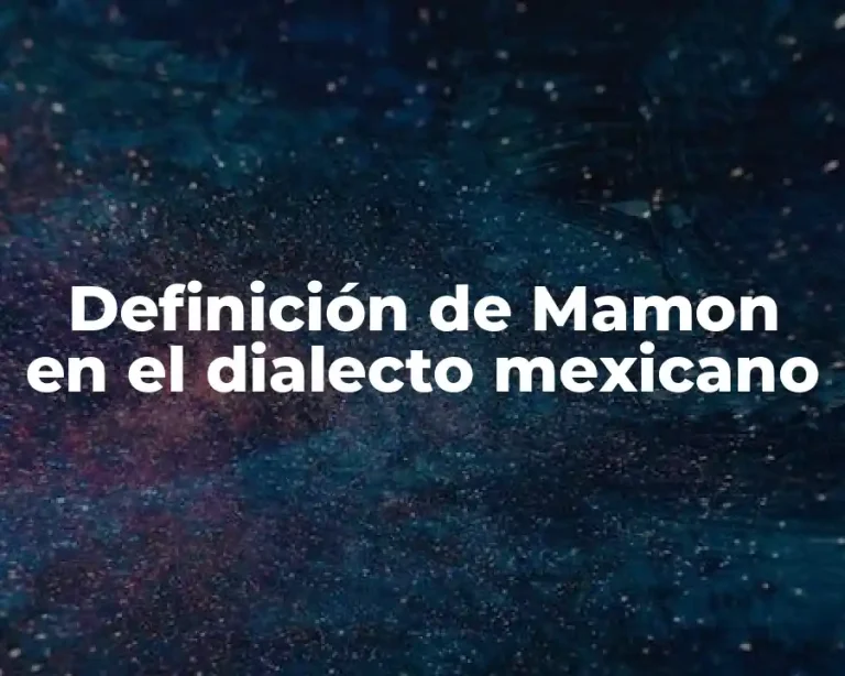 Definición de Mamon en el dialecto mexicano