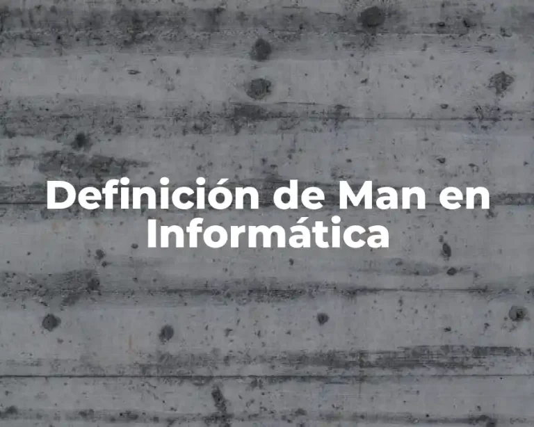 Definición de Man en Informática