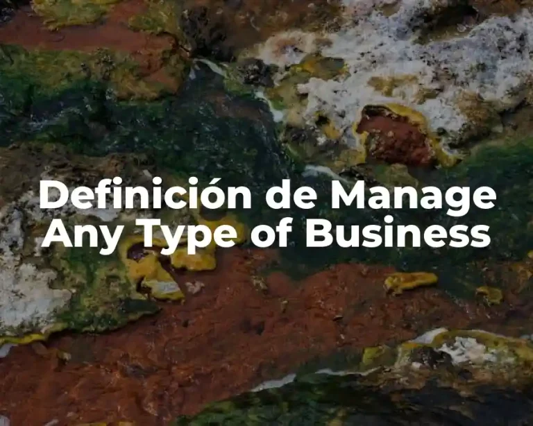 Definición de Manage Any Type of Business