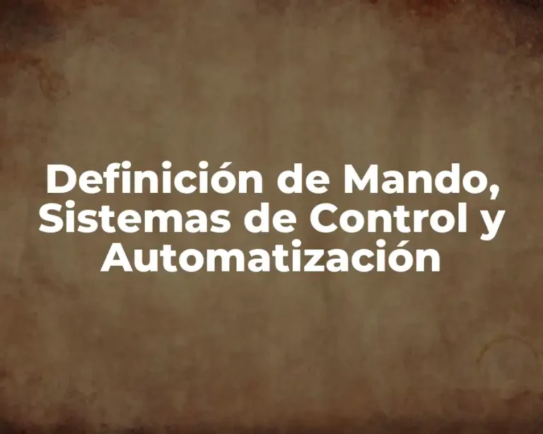 Definición de Mando, Sistemas de Control y Automatización