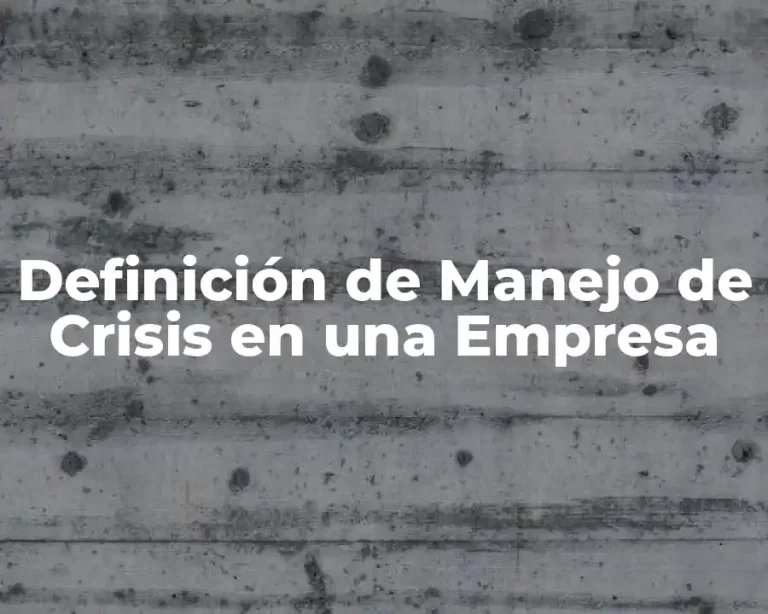 Definición de Manejo de Crisis en una Empresa