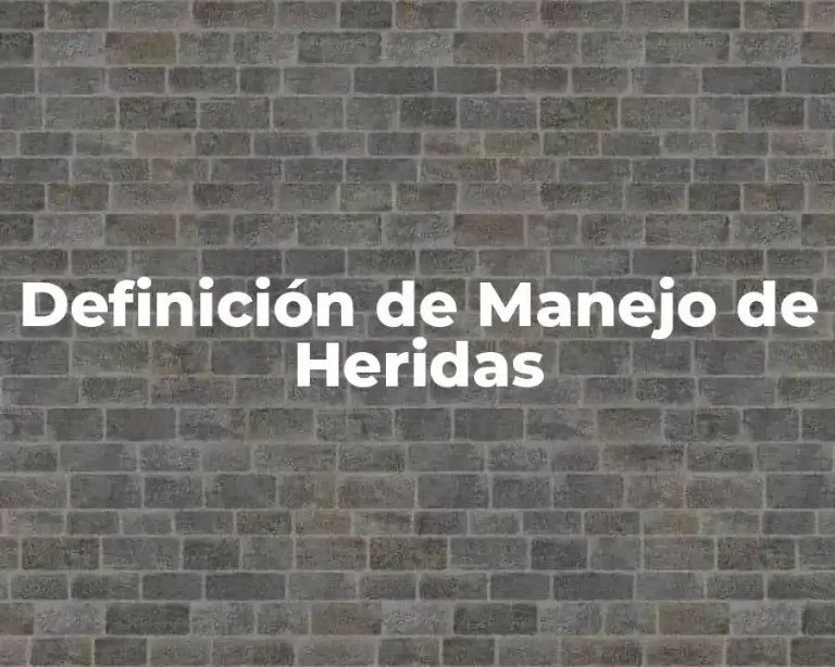 Definición de Manejo de Heridas