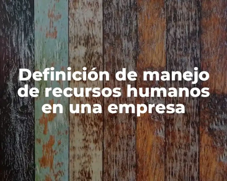 Definición de manejo de recursos humanos en una empresa