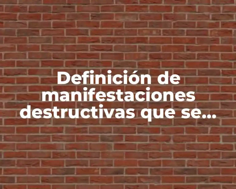 Definición de manifestaciones destructivas que se asumen durante la juventud