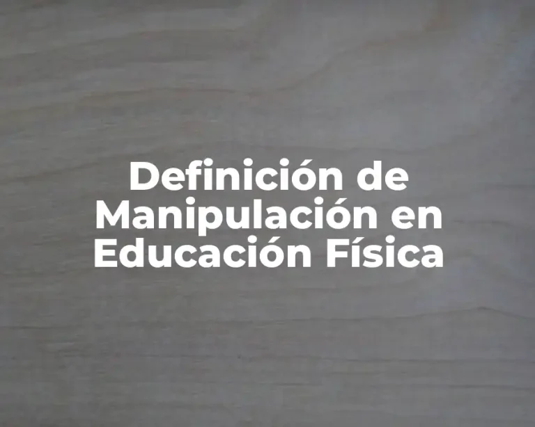Definición de Manipulación en Educación Física