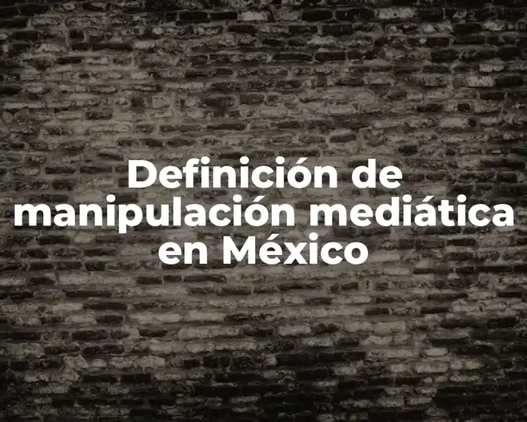 Definición de manipulación mediática en México
