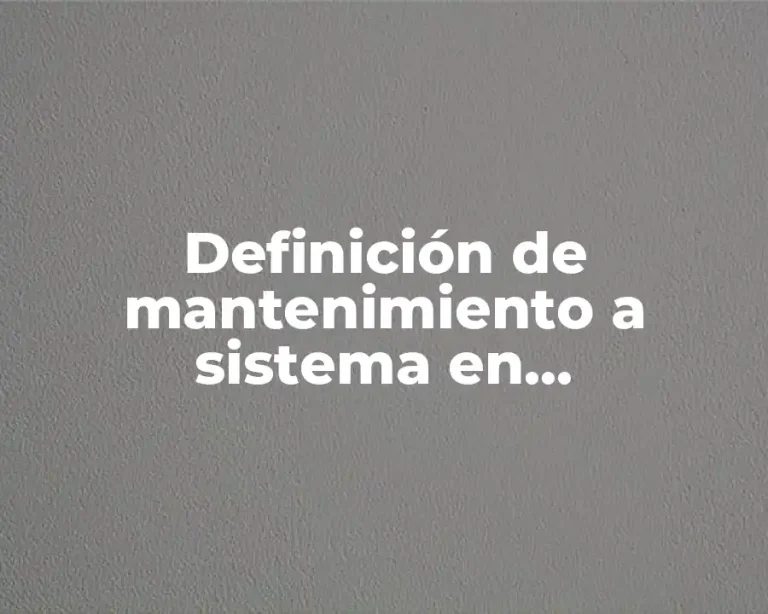Definición de mantenimiento a sistema en programación