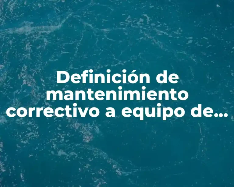 Definición de mantenimiento correctivo a equipo de computo