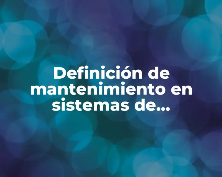 Definición de mantenimiento en sistemas de información