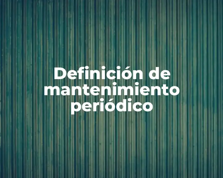 Definición de mantenimiento periódico