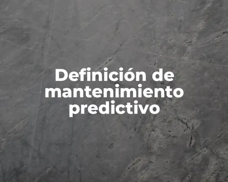Definición de mantenimiento predictivo