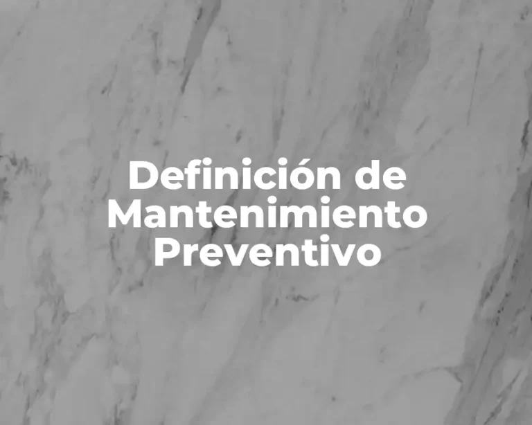 Definición de Mantenimiento Preventivo