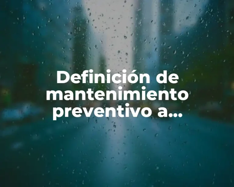 Definición de mantenimiento preventivo a maquinaria pesada