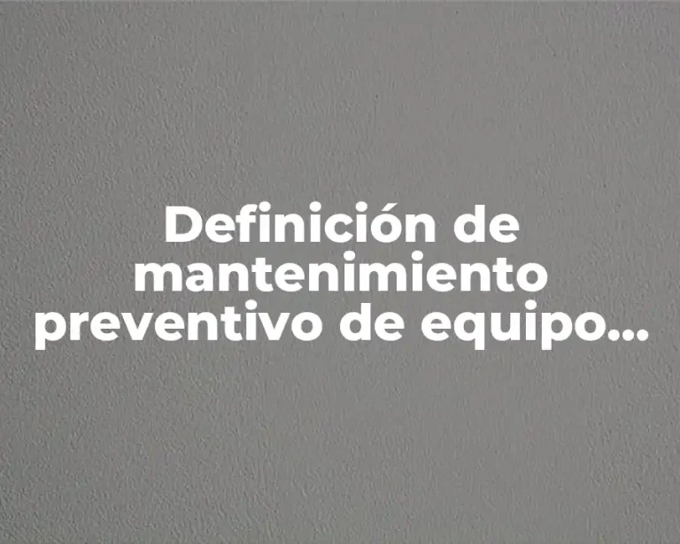 Definición de mantenimiento preventivo de equipo de computo
