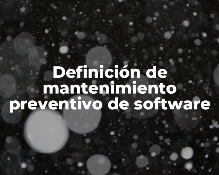 Definición de mantenimiento preventivo de software
